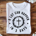 Lot can happen in 3 days DTF Print